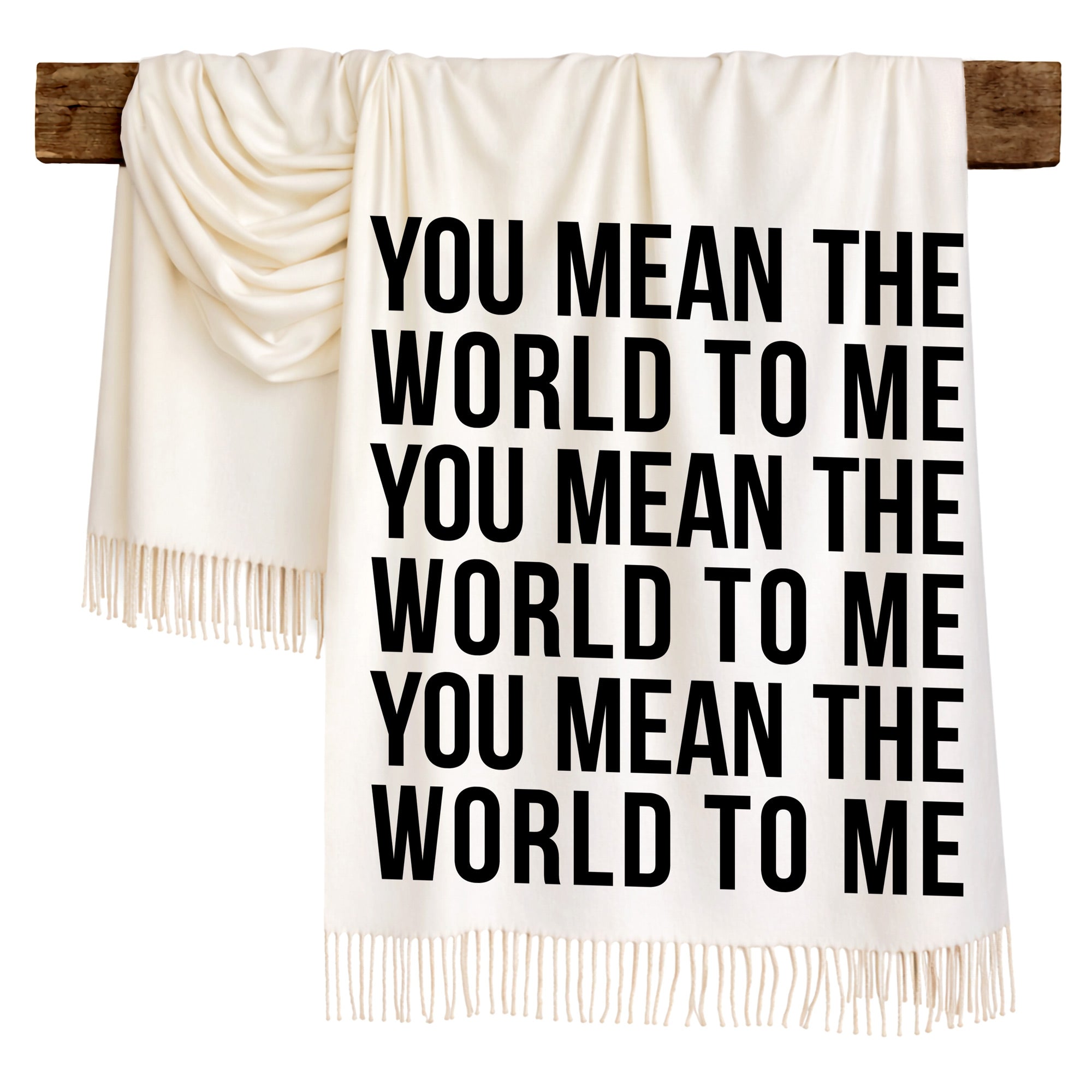 YOU MEAN THE WORLD TO ME - Scarf , Black Font