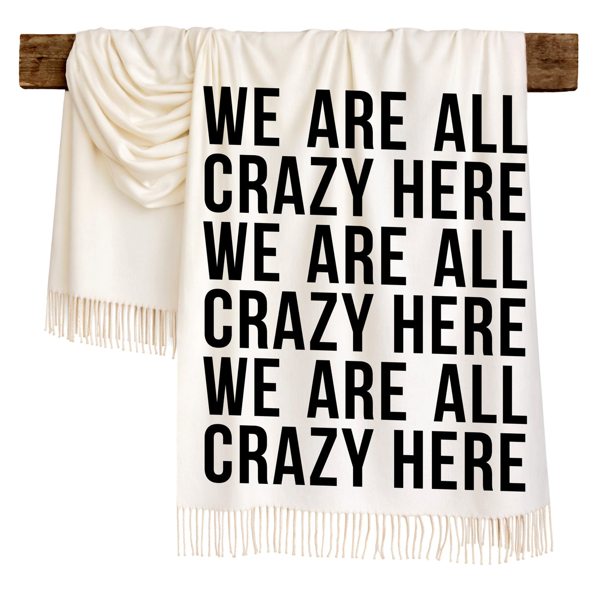 WE ARE ALL CRAZY HERE - Scarf , Black Font