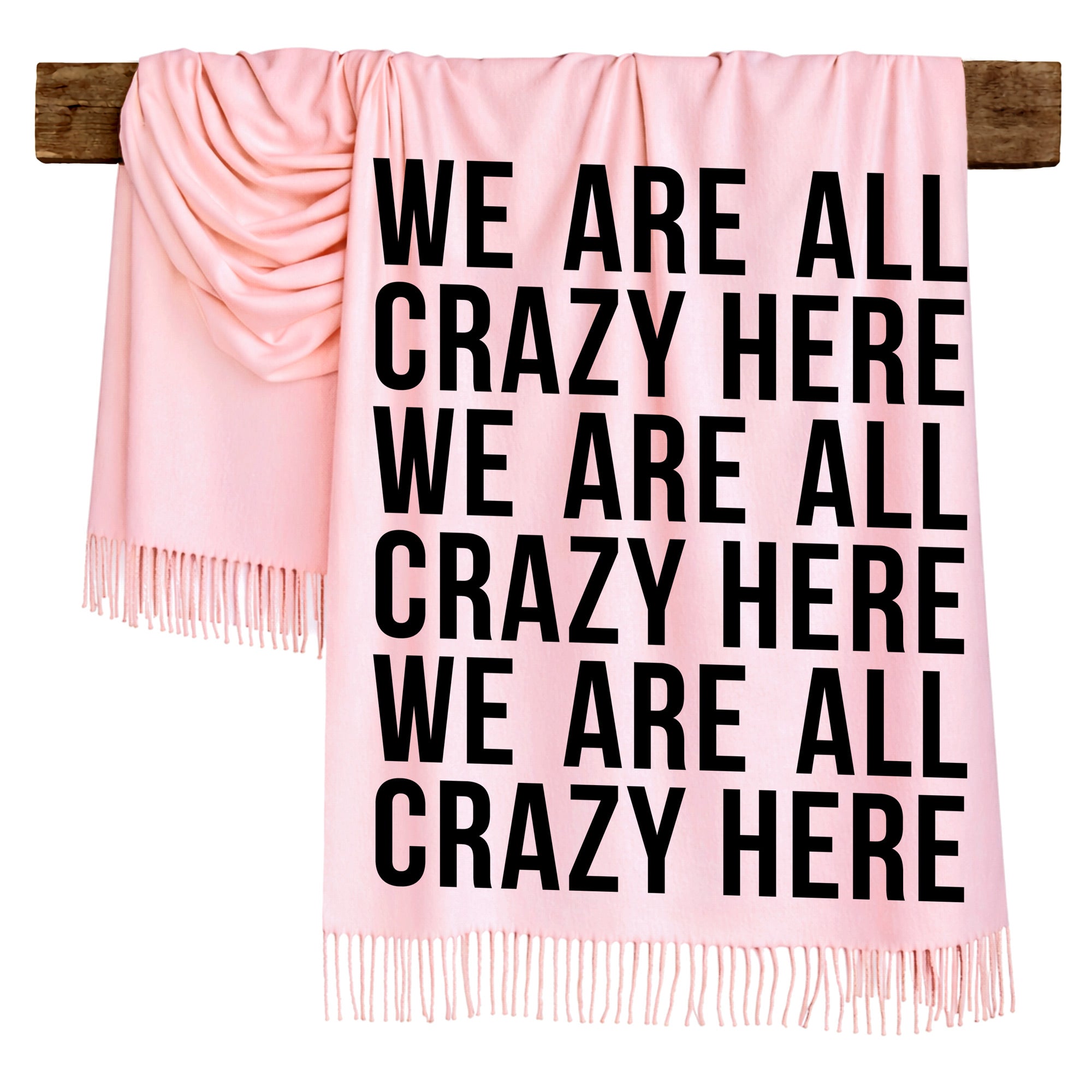WE ARE ALL CRAZY HERE - Scarf , Black Font