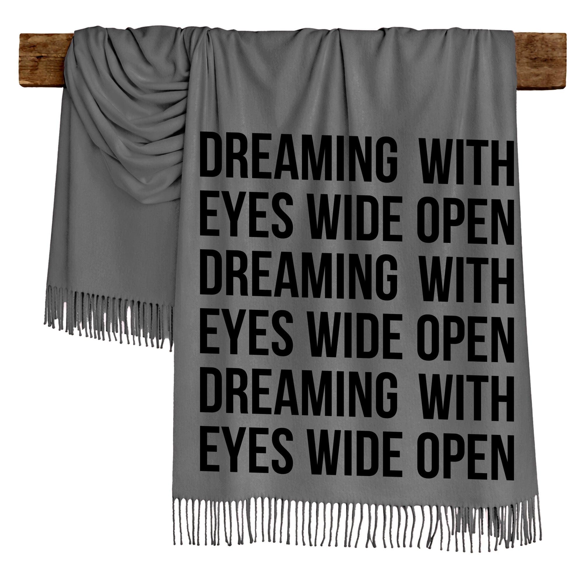 DREAMING WITH EYES WIDE OPEN - Scarf , Black Font