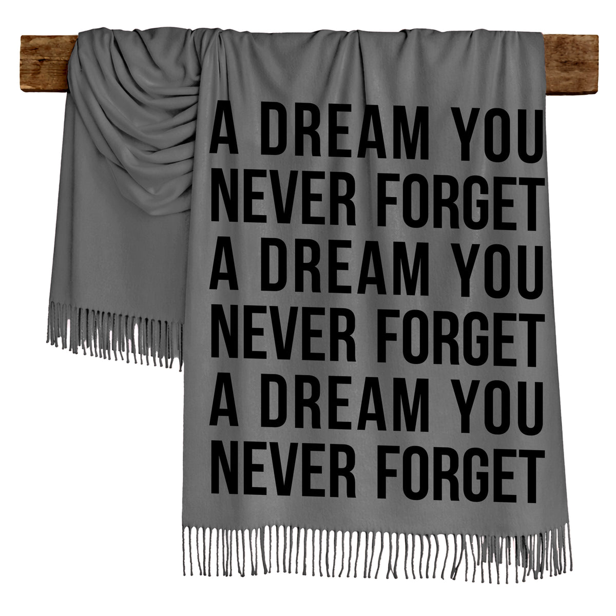 A DREAM YOU NEVER FORGET - Scarf , Black Font