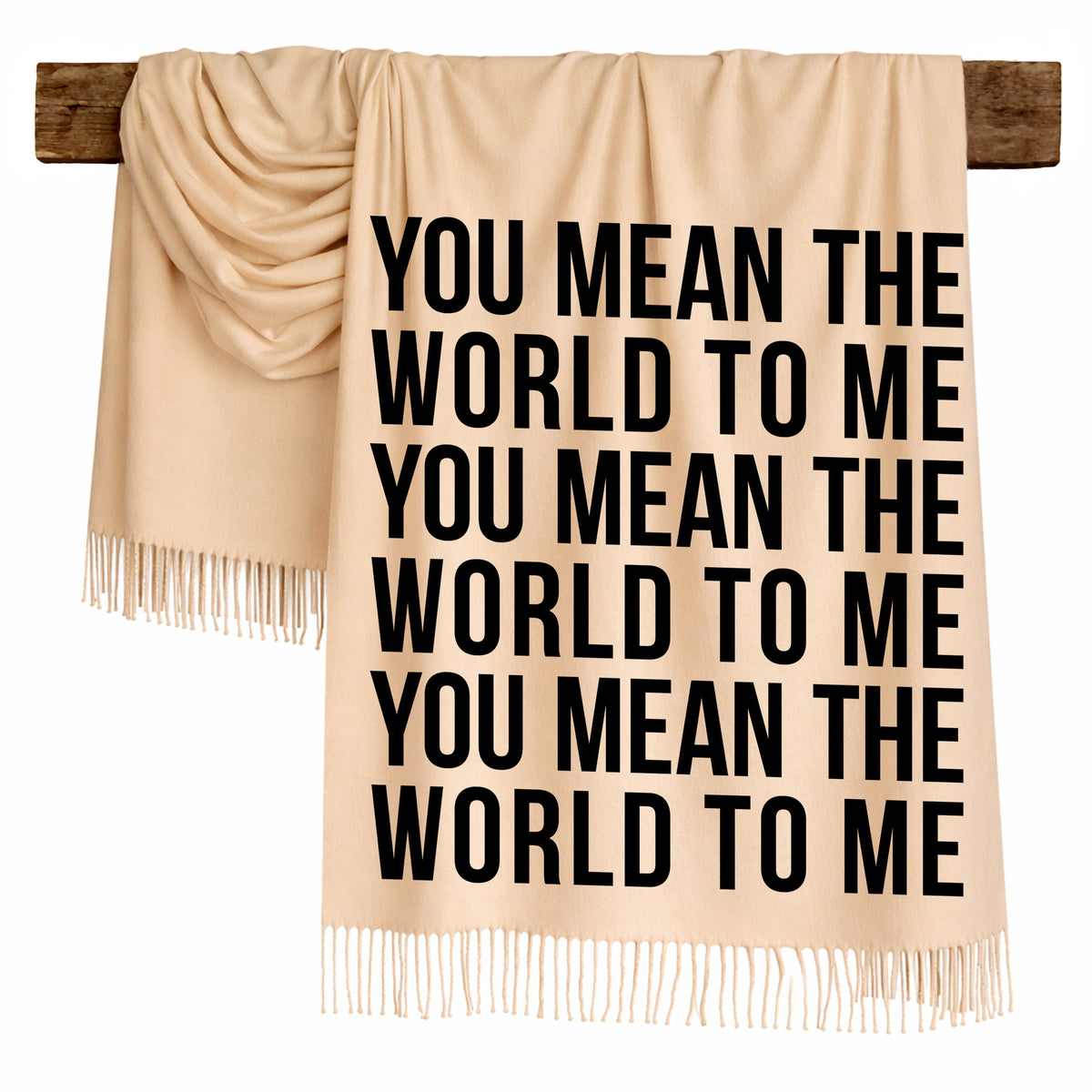 YOU MEAN THE WORLD TO ME - Scarf , Black Font